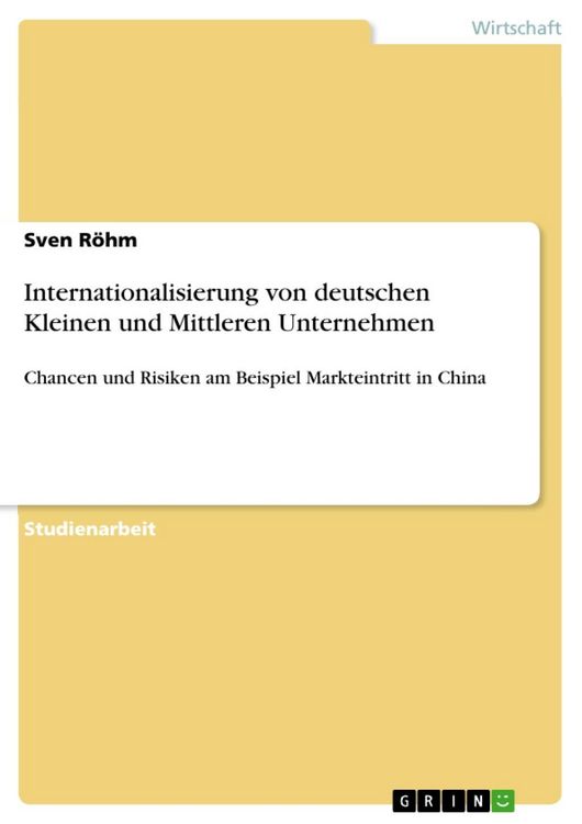 Produktbild: Internationalisierung von deutschen Kleinen und Mittleren Unternehmen - Chancen und Risiken am Beispiel Markteintritt in China