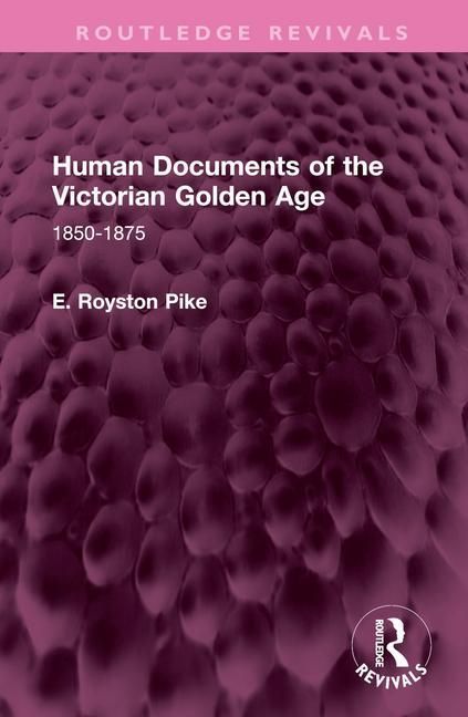 Produktbild: Pike, E: Human Documents of the Victorian Golden Age