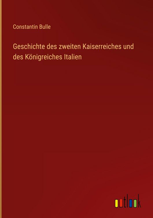 Produktbild: Geschichte des zweiten Kaiserreiches und des K&ouml;nigreiches Italien