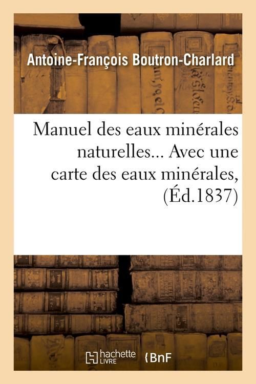 Produktbild: Manuel des eaux min&eacute;rales naturelles, avec une carte des eaux min&eacute;rales (&Eacute;d.1837)