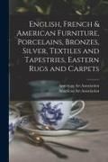 Produktbild: English, French & American Furniture, Porcelains, Bronzes, Silver, Textiles and Tapestries, Eastern Rugs and Carpets
