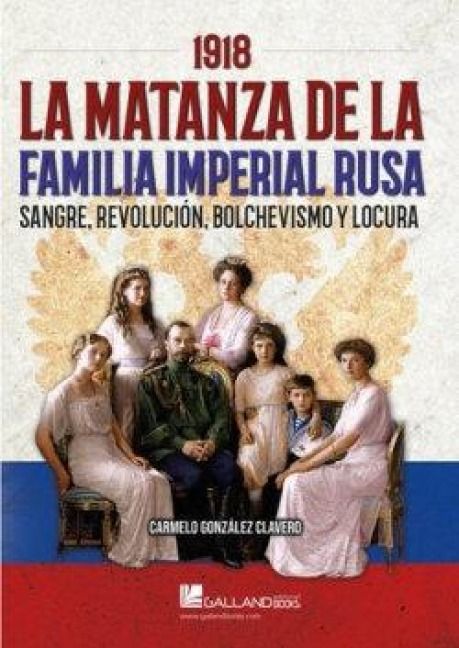 Produktbild: 1918, la matanza de la familia imperial rusa : sangre, revoluci&oacute;n, bolchevismo y locura