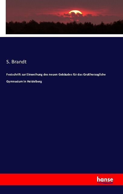 Produktbild: Festschrift zur Einweihung des neuen Geb&auml;udes f&uuml;r das Gro&szlig;herzogliche Gymnasium in Heidelberg