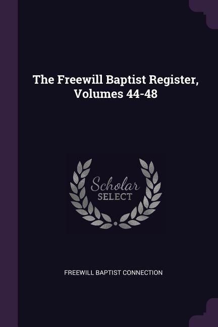 Produktbild: The Freewill Baptist Register, Volumes 44-48