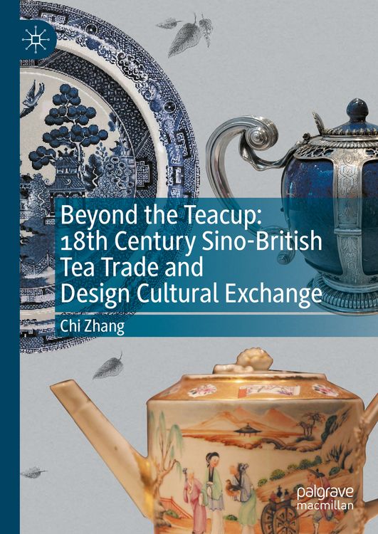 Produktbild: Beyond the Teacup: 18th Century Sino-British Tea Trade and Design Cultural Exchange