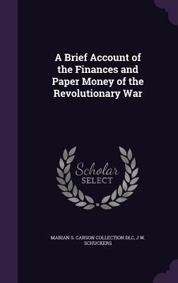 Produktbild: A Brief Account of the Finances and Paper Money of the Revolutionary War
