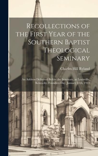 Produktbild: Recollections of the First Year of the Southern Baptist Theological Seminary [microform]; an Address Delivered Before the Seminary, at Louisville, Ken