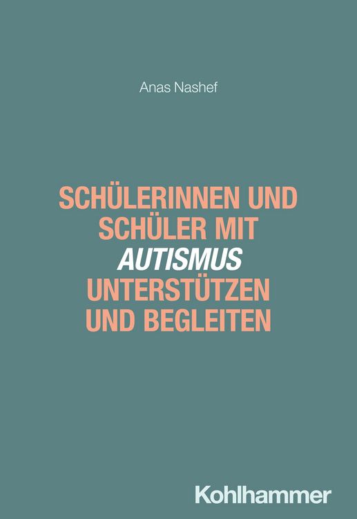 Produktbild: Sch&uuml;lerinnen und Sch&uuml;ler mit Autismus unterst&uuml;tzen und begleiten
