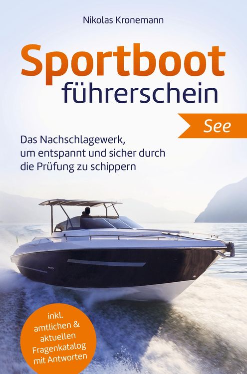 Produktbild: Sportbootf&uuml;hrerschein See: Das Nachschlagewerk, um entspannt und sicher durch die Pr&uuml;fung zu schippern - inkl. amtlichen & aktuellen Fragenkatalog mit