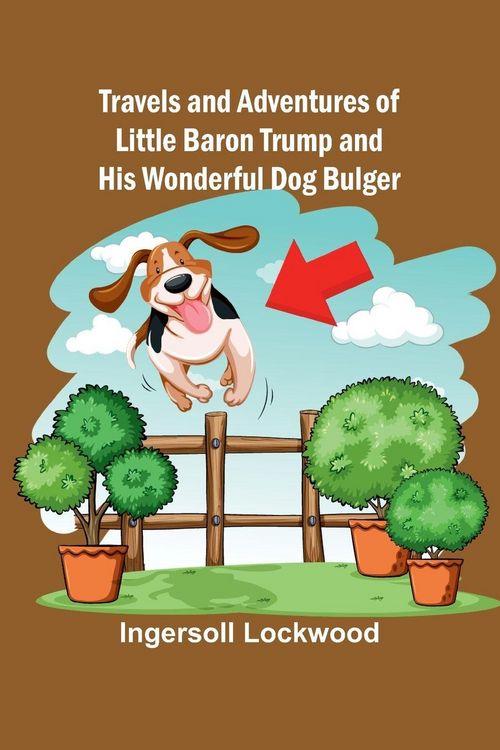 Produktbild: Travels and Adventures of Little Baron Trump and His Wonderful Dog Bulger