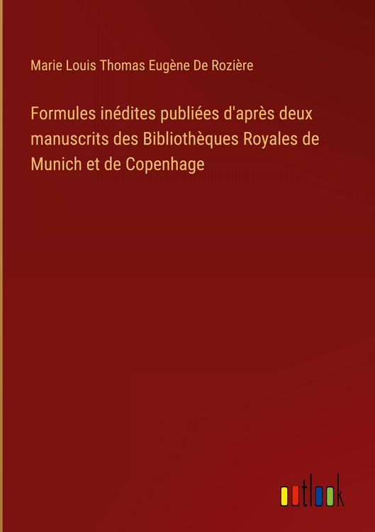 Produktbild: Formules in&eacute;dites publi&eacute;es d'apr&egrave;s deux manuscrits des Biblioth&egrave;ques Royales de Munich et de Copenhage