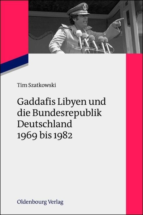 Produktbild: Gaddafis Libyen und die Bundesrepublik Deutschland 1969 bis 1982
