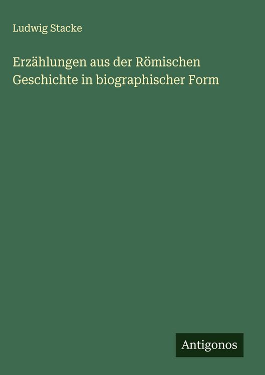 Produktbild: Erz&auml;hlungen aus der R&ouml;mischen Geschichte in biographischer Form