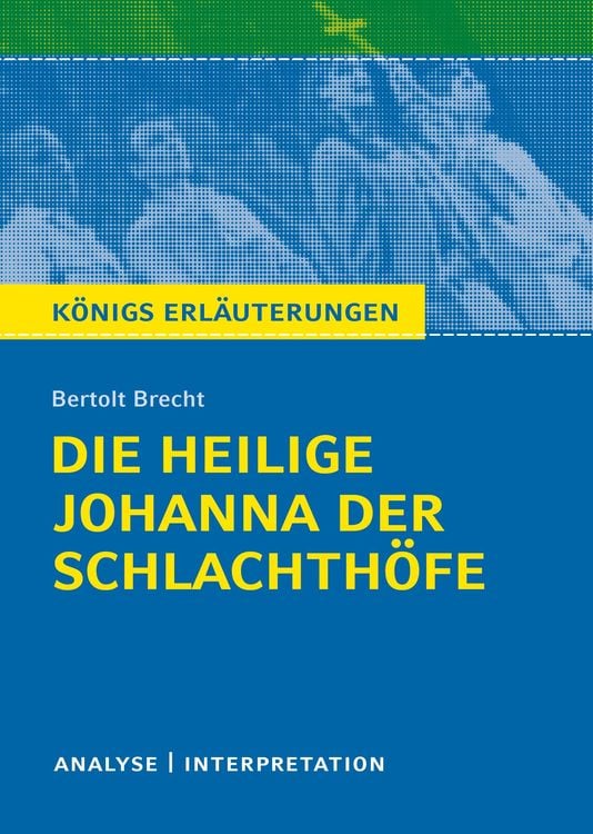 Bild vom Artikel Die heilige Johanna der Schlachthöfe. Königs Erläuterungen. vom Autor Bertolt Brecht
