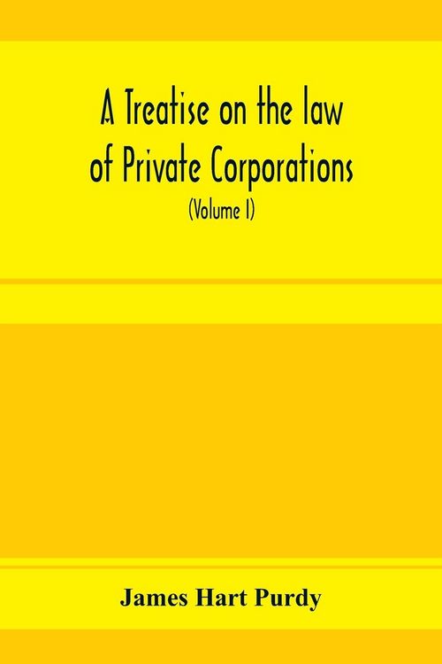 Produktbild: A treatise on the law of private corporations, also of joint stock companies and other unincorporated associations (Volume I)