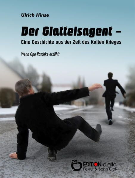 Produktbild: Der Glatteisagent - Eine Geschichte aus der Zeit des Kalten Krieges