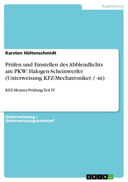 Produktbild: Pr&uuml;fen und Einstellen des Abblendlichts am PKW: Halogen-Scheinwerfer (Unterweisung KFZ-Mechatroniker / -in)
