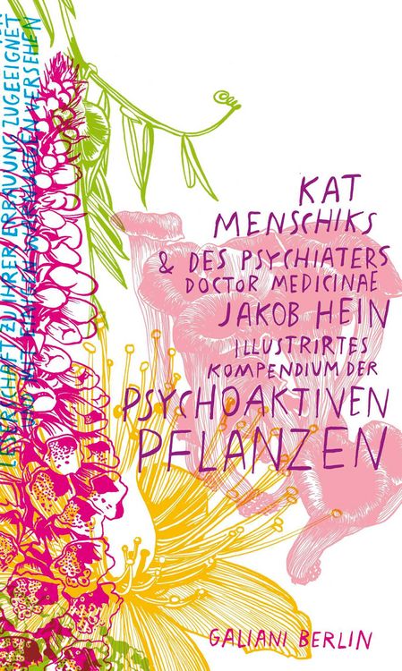 Produktbild: Kat Menschiks und des Psychiaters Doctor medicinae Jakob Hein Illustrirtes Kompendium der psychoaktiven Pflanzen