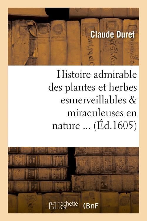 Produktbild: Histoire admirable des plantes et herbes esmerveillables miraculeuses en nature (&Eacute;d.1605)