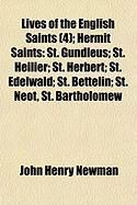 Produktbild: Lives of the English Saints (4); Hermit Saints: St. Gundleus; St. Heilier; St. Herbert; St. Edelwald; St. Bettelin; St. Neot, St. Bartholomew