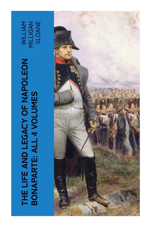 Produktbild: The Life and Legacy of Napoleon Bonaparte: All 4 Volumes