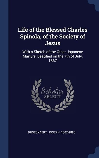 Produktbild: Life of the Blessed Charles Spinola, of the Society of Jesus