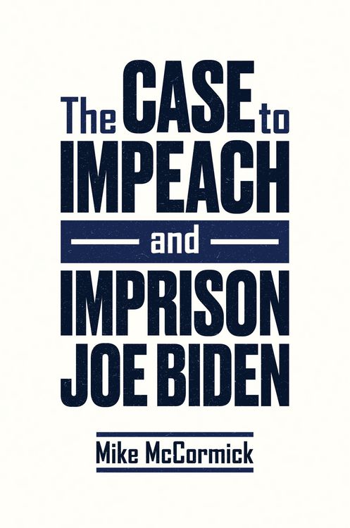 Produktbild: The Case to Impeach and Imprison Joe Biden