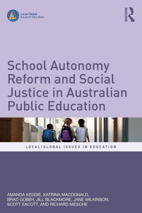 Produktbild: School Autonomy Reform and Social Justice in Australian Public Education