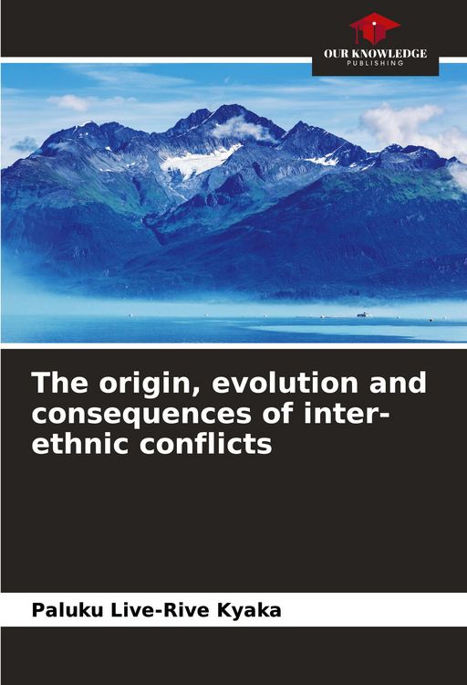 Produktbild: The origin, evolution and consequences of inter-ethnic conflicts