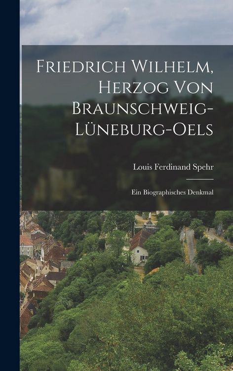 Produktbild: Friedrich Wilhelm, Herzog von Braunschweig-L&uuml;neburg-oels