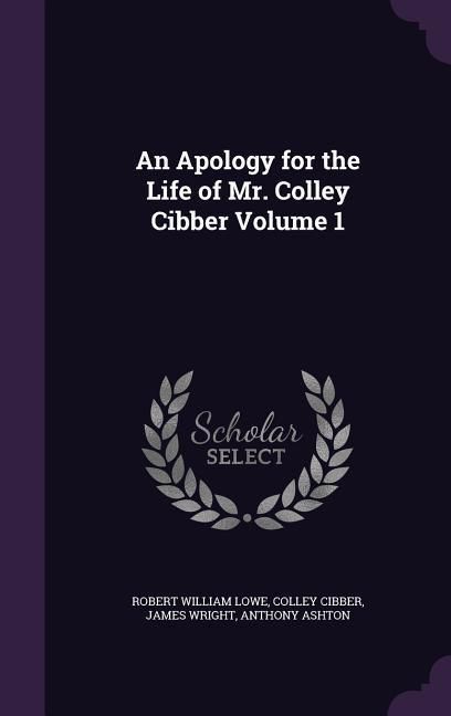Produktbild: An Apology for the Life of Mr. Colley Cibber Volume 1