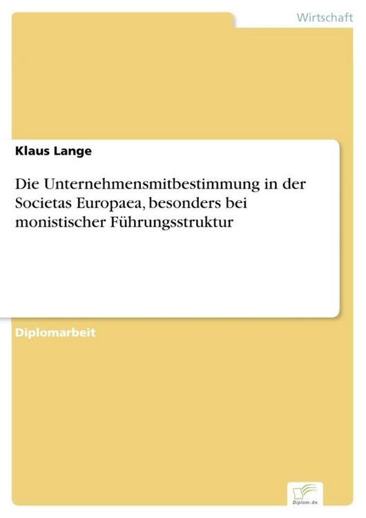 Produktbild: Die Unternehmensmitbestimmung in der Societas Europaea, besonders bei monistischer F&uuml;hrungsstruktur