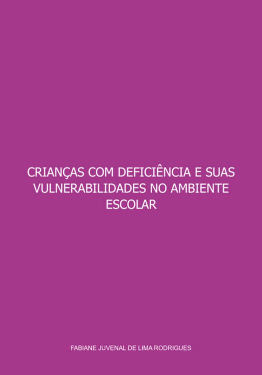 Produktbild: Crian&ccedil;as Com Defici&ecirc;ncia E Suas Vulnerabilidades No Ambiente Escolar