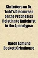 Produktbild: Six Letters on Dr. Todd's Discourses on the Prophesies Relating to Antichrist in the Apocalypse