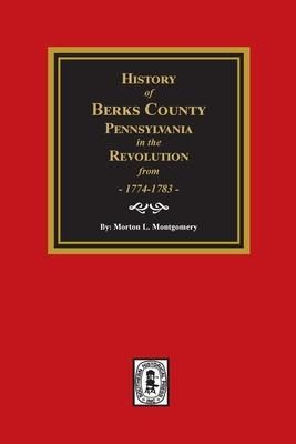 Produktbild: History of Berks County, Pennsylvania in the Revolution from 1774 to 1783