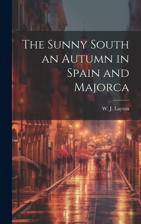 Produktbild: The Sunny South an Autumn in Spain and Majorca