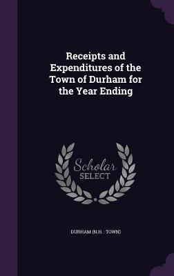 Produktbild: Receipts and Expenditures of the Town of Durham for the Year Ending