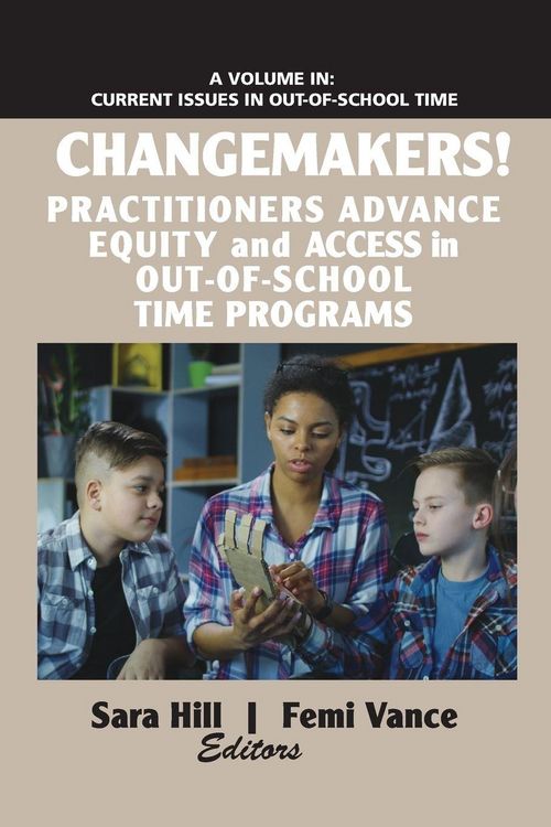 Produktbild: Changemakers! Practitioners Advance Equity and Access in Out-of-School Time Programs