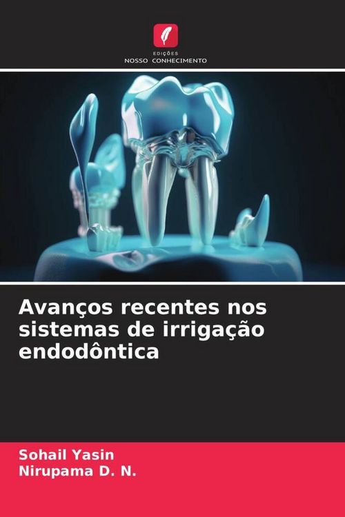 Produktbild: Avan&ccedil;os recentes nos sistemas de irriga&ccedil;&atilde;o endod&ocirc;ntica
