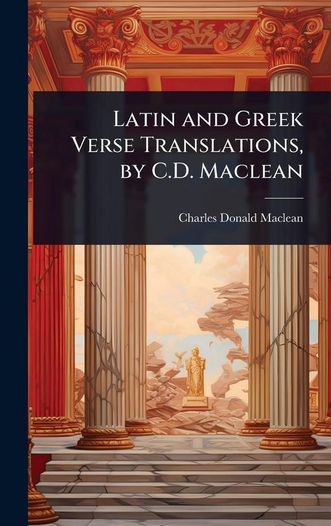 Produktbild: Latin and Greek Verse Translations, by C.D. Maclean