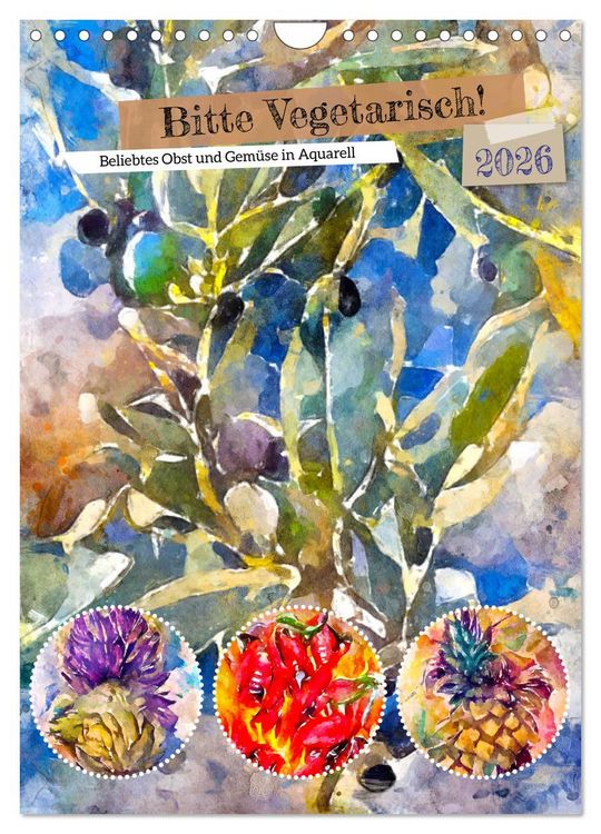 Produktbild: Bitte Vegetarisch! - Beliebtes Obst und Gem&uuml;se in Aquarell (Wandkalender 2026 DIN A4 hoch), CALVENDO Monatskalender