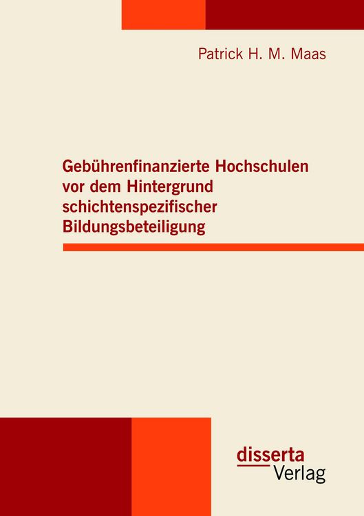 Produktbild: Geb&uuml;hrenfinanzierte Hochschulen vor dem Hintergrund schichtenspezifischer Bildungsbeteiligung