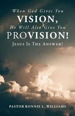 Produktbild: When God Gives You Vision, He Will Also Give You Provision!