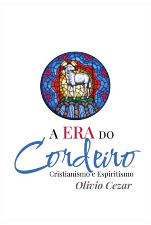 Produktbild: A Era Do Cordeiro - Cristianismo E Espiritismo