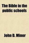 Produktbild: The Bible in the Public Schools; Arguments in the Case of John D. Minor et al. Versus the Board of Education of the City of Cincinnati et al.