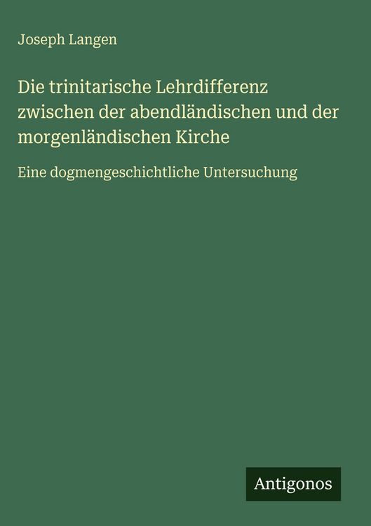 Produktbild: Die trinitarische Lehrdifferenz zwischen der abendl&auml;ndischen und der morgenl&auml;ndischen Kirche