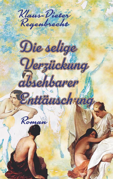 Produktbild: Die selige Verz&uuml;ckung absehbarer Entt&auml;uschung