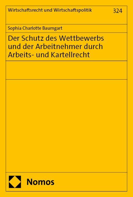Produktbild: Der Schutz des Wettbewerbs und der Arbeitnehmer durch Arbeits- und Kartellrecht