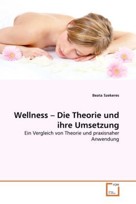 Produktbild: Szekeres, B: Wellness - Die Theorie und ihre Umsetzung