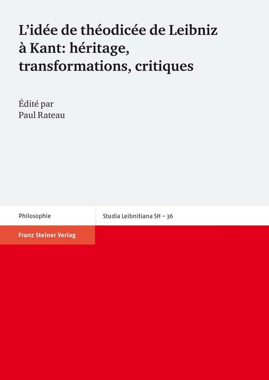 Produktbild: L'id&eacute;e de th&eacute;odic&eacute;e de Leibniz &agrave; Kant: h&eacute;ritage, transformations, critiques